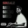 Sirealz - Save Some 4 Later
